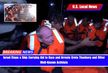 Israel Stops a Ship Carrying Aid to Gaza and Arrests Greta Thunberg and Other Well-Known Activists