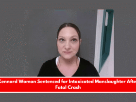 Kennard Woman Sentenced for Intoxicated Manslaughter After Fatal Crash