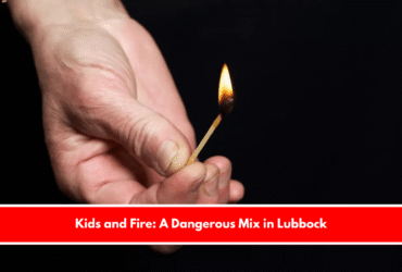 Kids and Fire: A Dangerous Mix in Lubbock