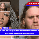 Killer, 34, Killed and Cut Up 19-Year-Old Student on Their First Date After Watching a Netflix Show About Mutilation