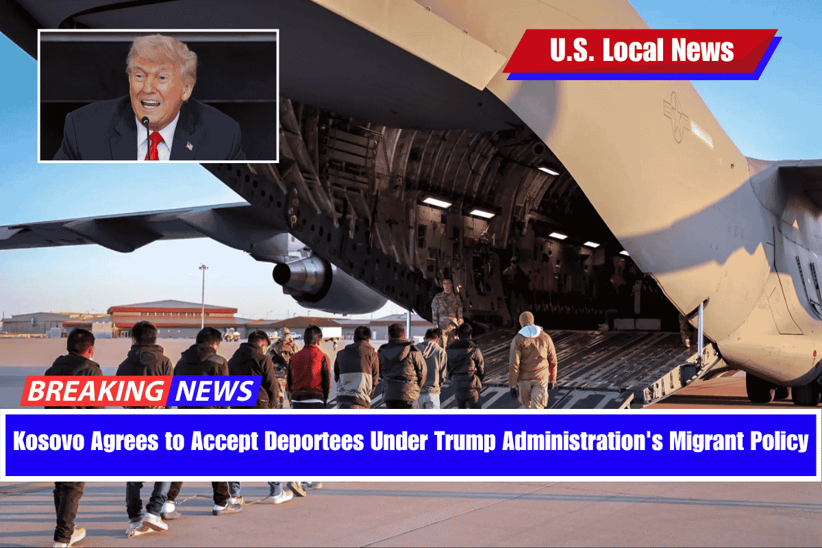 Kosovo Agrees to Accept Deportees Under Trump Administration's Migrant Policy
