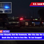Las Vegas Man Allegedly Shot His Roommate, Who Was Also His Landlord, to Death After He Tried to Evict Him 'He Just Snapped'