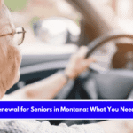 License Renewal for Seniors in Montana What You Need to Know