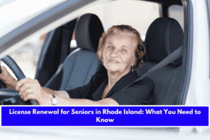 License Renewal for Seniors in Rhode Island What You Need to Know