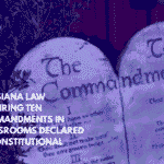 Louisiana Law Requiring Ten Commandments in Classrooms Declared Unconstitutional