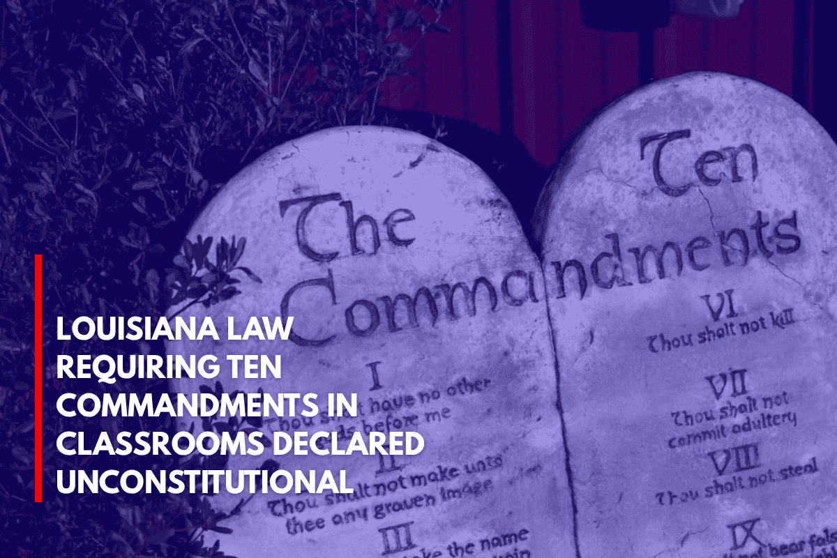 Louisiana Law Requiring Ten Commandments in Classrooms Declared Unconstitutional