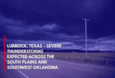 Lubbock, Texas – Severe Thunderstorms Expected Across the South Plains and Southwest Oklahoma