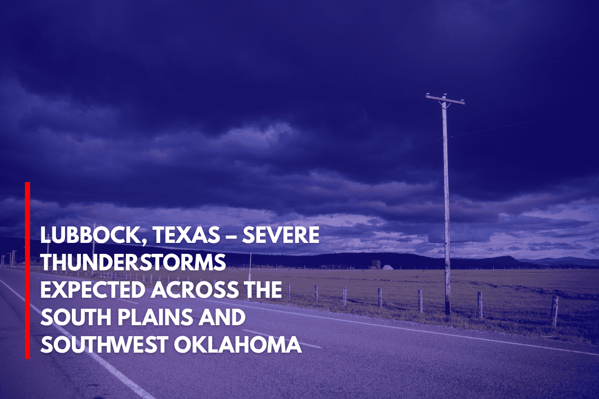 Lubbock, Texas – Severe Thunderstorms Expected Across the South Plains and Southwest Oklahoma