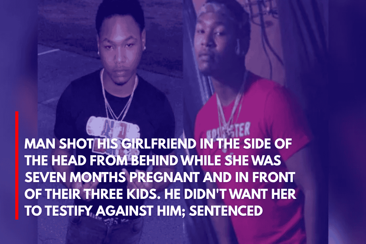 Man Shot His Girlfriend in the Side of the Head From Behind While She Was Seven Months Pregnant and in Front of Their Three Kids. He Didn't Want Her to Testify Against Him; Sentenced