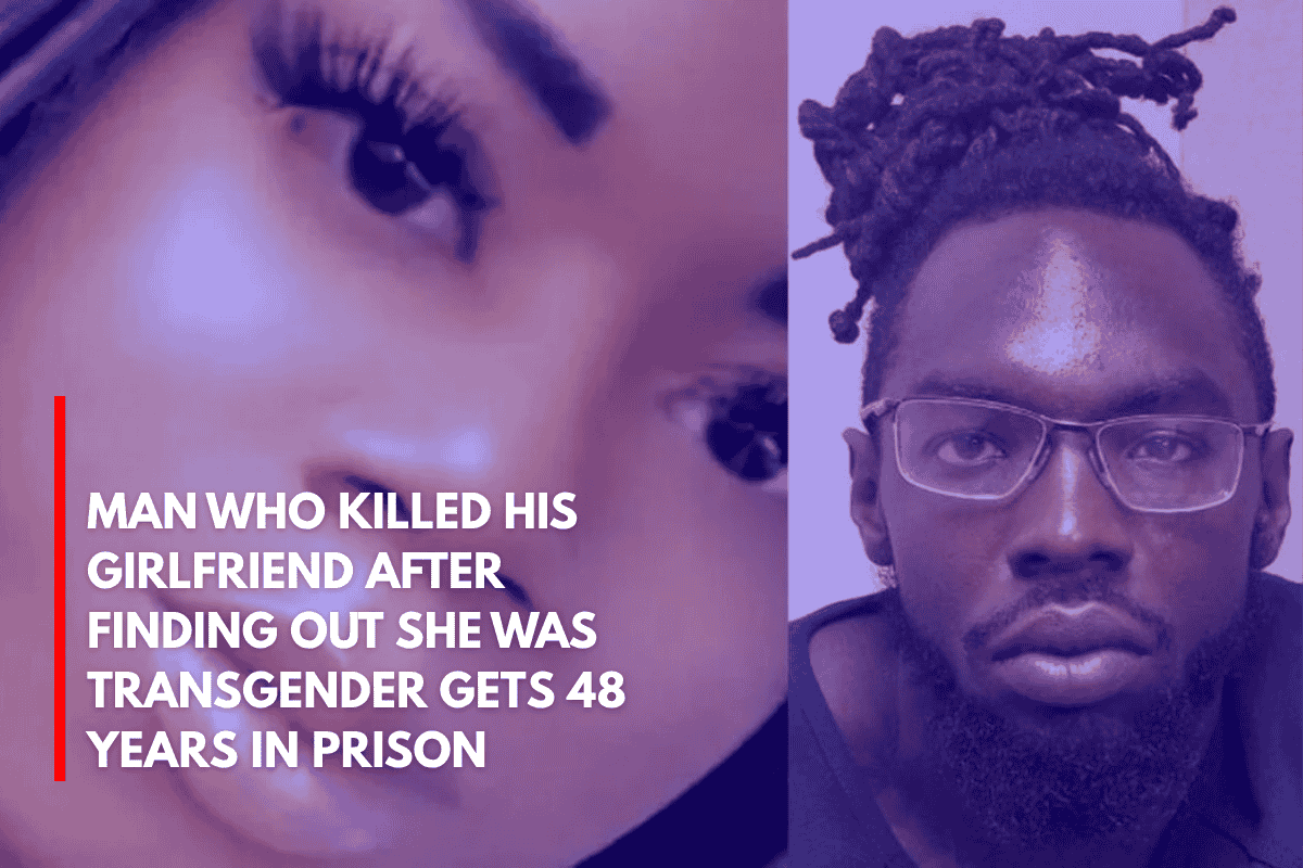 Man Who Killed His Girlfriend After Finding Out She Was Transgender Gets 48 Years in Prison