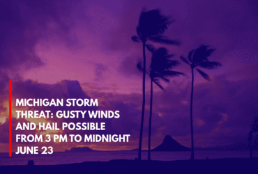 Michigan Storm Threat Gusty Winds and Hail Possible from 3 PM to Midnight June 23
