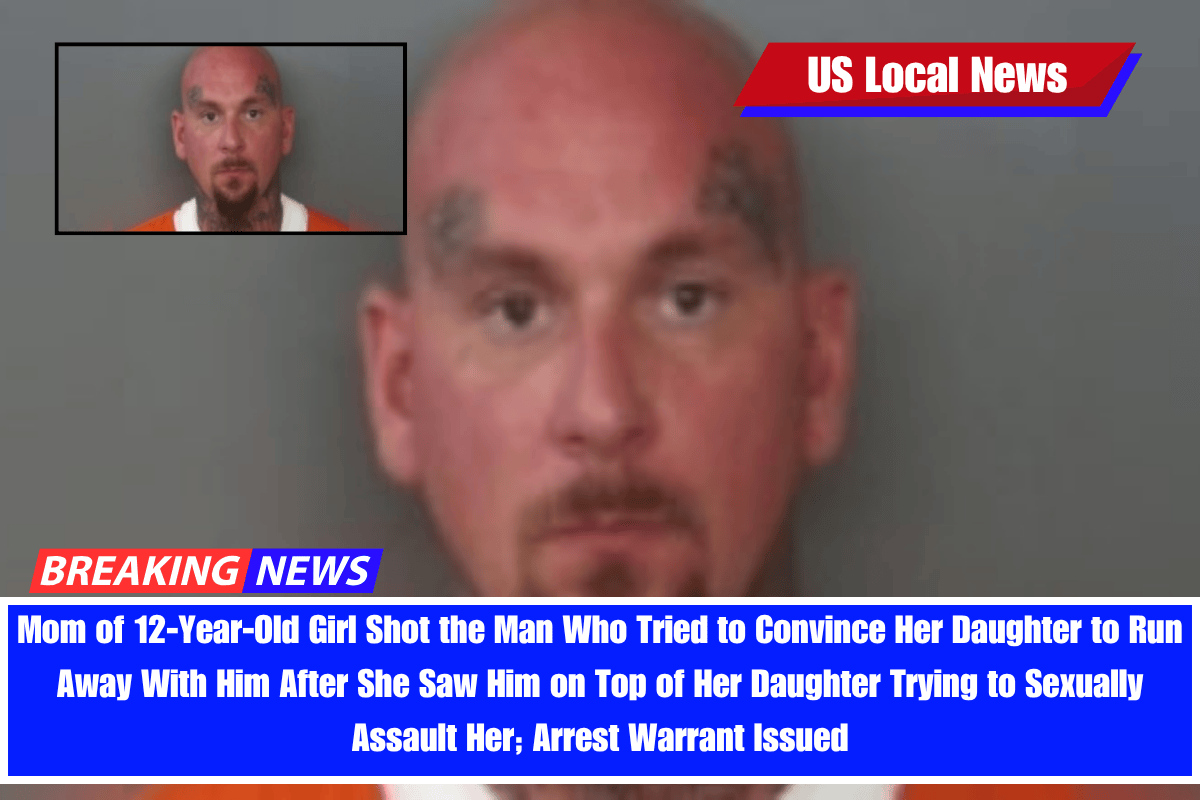 Mom of 12-Year-Old Girl Shot the Man Who Tried to Convince Her Daughter to Run Away With Him After She Saw Him on Top of Her Daughter Trying to Sexually Assault Her; Arrest Warrant Issued