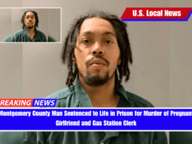 Montgomery County Man Sentenced to Life in Prison for Murder of Pregnant Girlfriend and Gas Station Clerk