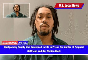 Montgomery County Man Sentenced to Life in Prison for Murder of Pregnant Girlfriend and Gas Station Clerk