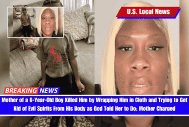 Mother of a 6-Year-Old Boy Killed Him by Wrapping Him in Cloth and Trying to Get Rid of Evil Spirits From His Body as God Told Her to Do; Mother Charged