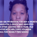 Mother on Probation for Her 6-Month-old Daughter's Death Was Arrested Again After Leaving Her 8-Year-Old Daughter With Her Three Younger Siblings for Nearly Two Weeks