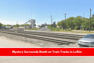 Mystery Surrounds Death on Train Tracks in Lufkin