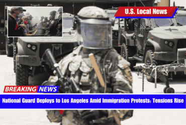 National Guard Deploys to Los Angeles Amid Immigration Protests Tensions Rise