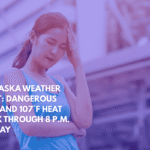 Nebraska Weather Alert Dangerous Heat and 107°F Heat Index Through 8 p.m. Sunday
