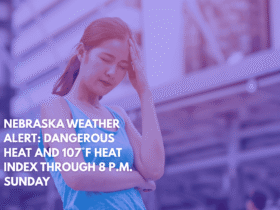 Nebraska Weather Alert Dangerous Heat and 107°F Heat Index Through 8 p.m. Sunday