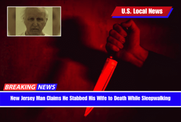 New Jersey Man Claims He Stabbed His Wife to Death While Sleepwalking