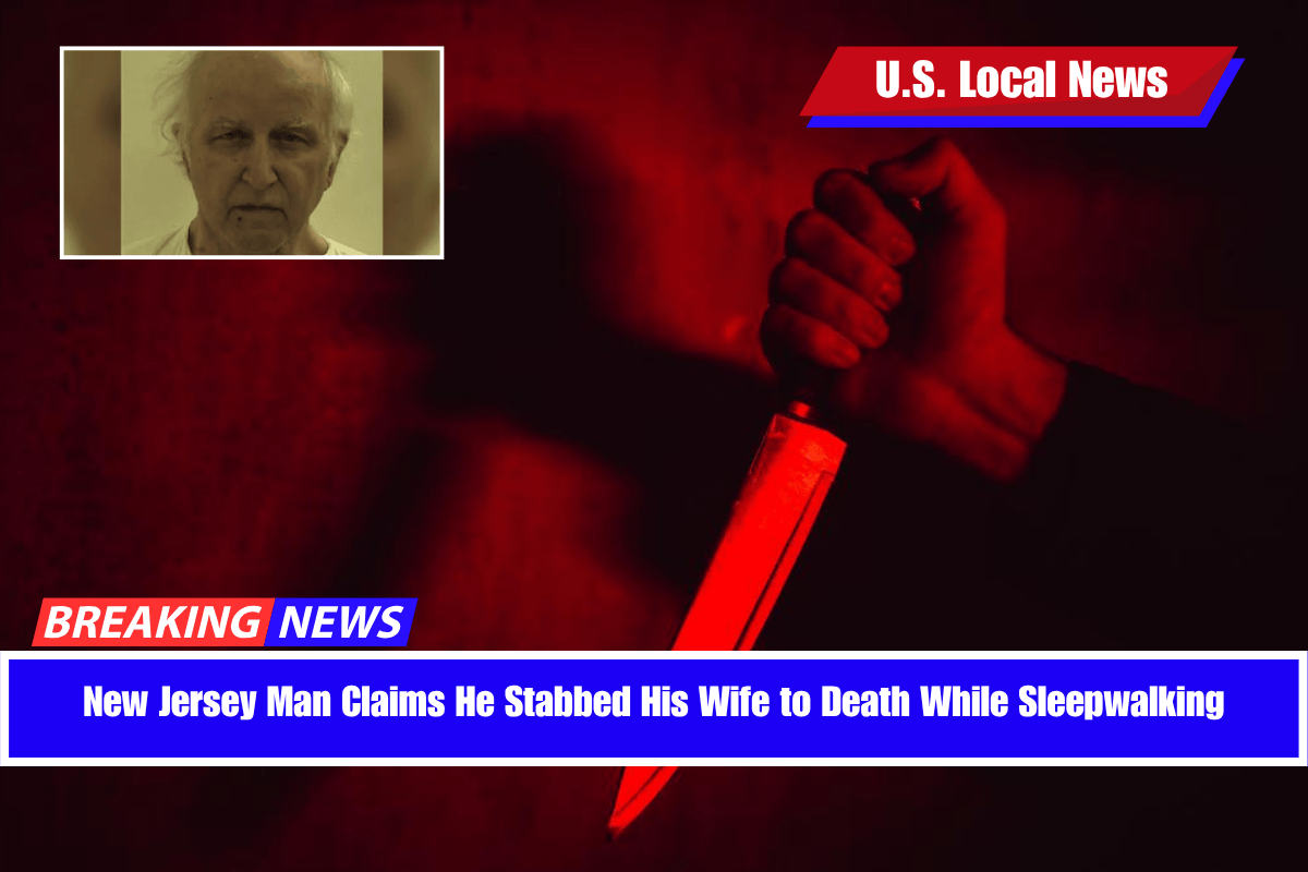 New Jersey Man Claims He Stabbed His Wife to Death While Sleepwalking