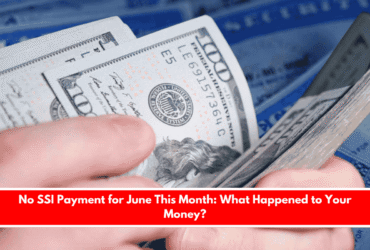 No SSI Payment for June This Month: What Happened to Your Money?