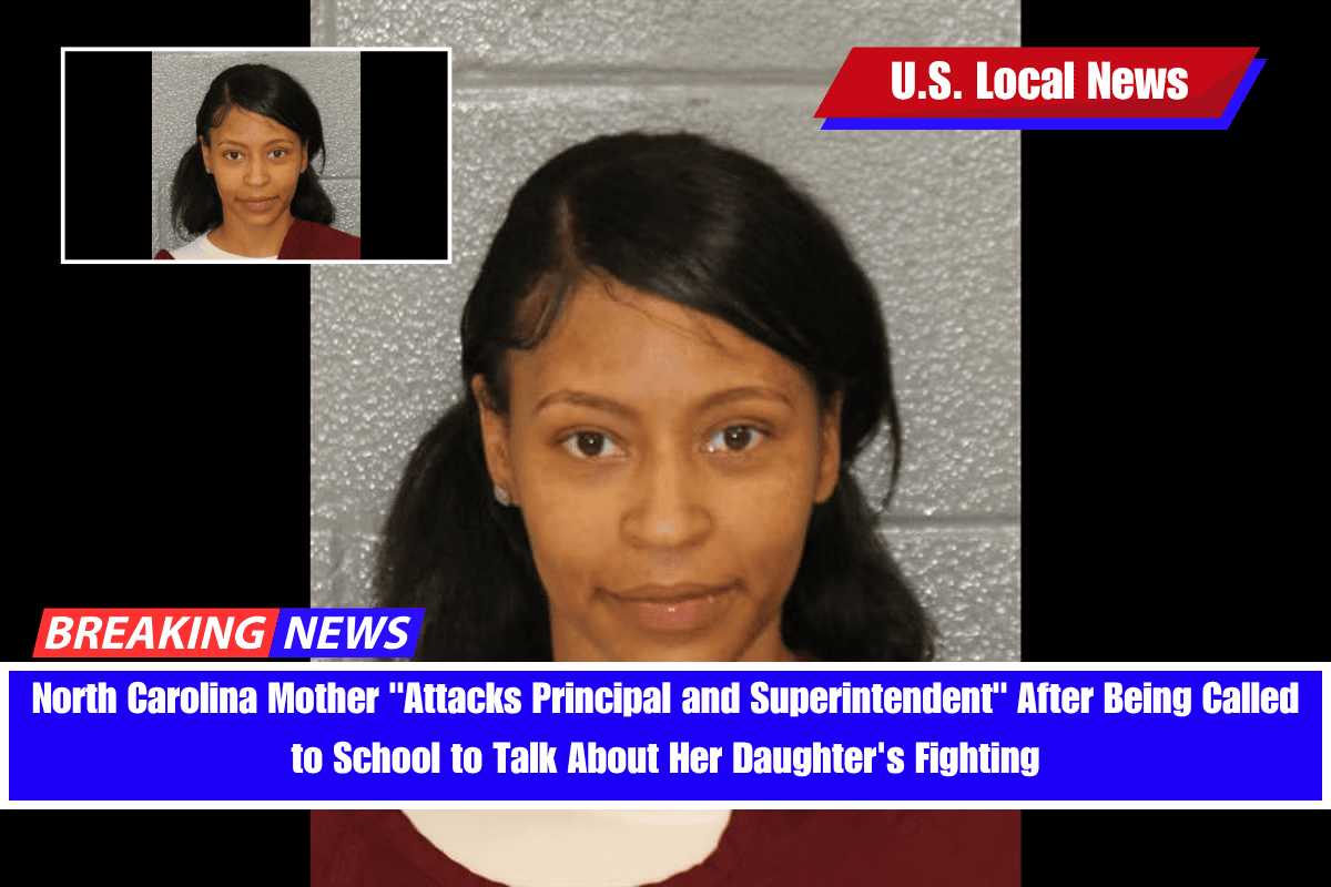 North Carolina Mother Attacks Principal and Superintendent After Being Called to School to Talk About Her Daughter's Fighting
