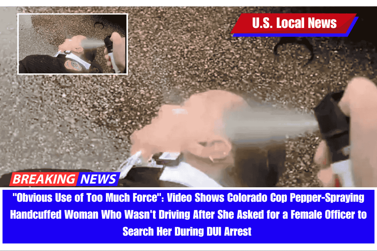 Obvious Use of Too Much Force Video Shows Colorado Cop Pepper-Spraying Handcuffed Woman Who Wasn't Driving After She Asked for a Female Officer to Search Her During DUI Arrest