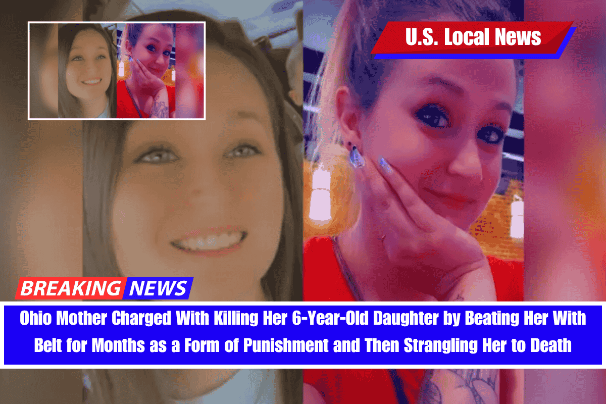 Ohio Mother Charged With Killing Her 6-Year-Old Daughter by Beating Her With Belt for Months as a Form of Punishment and Then Strangling Her to Death