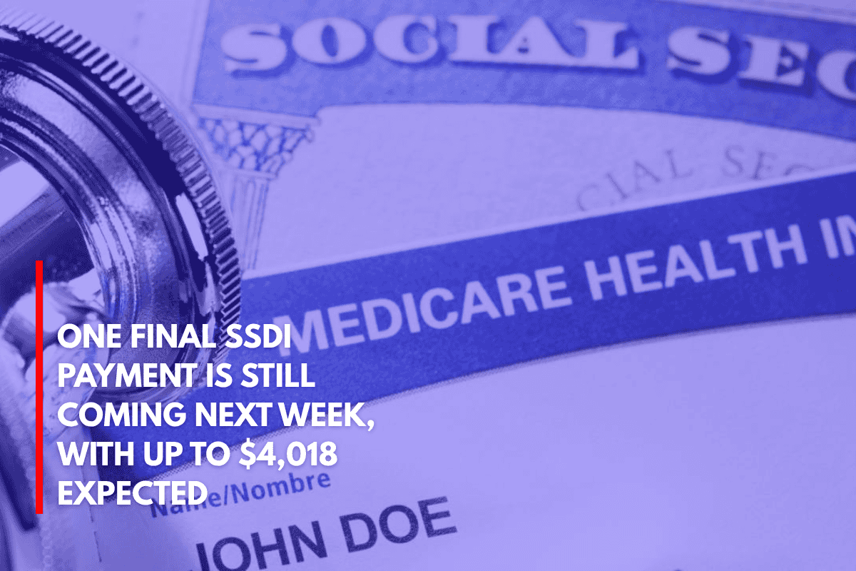One Final SSDI Payment is Still Coming Next Week, With Up to $4,018 Expected