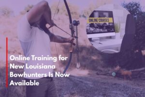 Online Training for New Louisiana Bowhunters Is Now Available