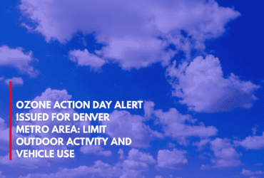 Ozone Action Day Alert Issued for Denver Metro Area Limit Outdoor Activity and Vehicle Use