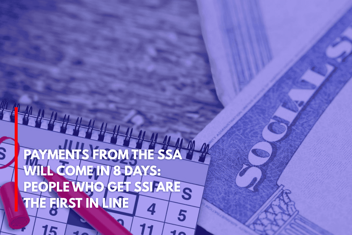 Payments From the SSA Will Come in 8 Days People Who Get SSI Are the First in Line