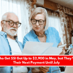 People Who Get SSI Got Up to $2,900 in May, but They Won't Get Their Next Payment Until July