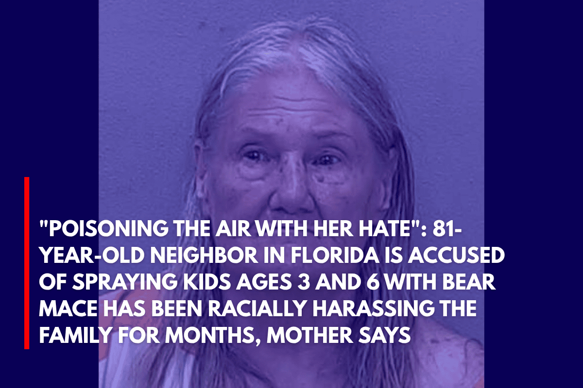 Poisoning the Air With Her Hate 81-Year-Old Neighbor in Florida is Accused of Spraying Kids Ages 3 and 6 With Bear Mace Has Been Racially Harassing the Family for Months, Mother Says