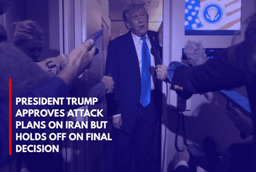President Trump Approves Attack Plans on Iran but Holds Off on Final Decision