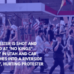Protester is Shot and Killed at No Kings Rally in Utah and Car Crashes Into a Riverside Rally, Hurting Protester