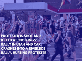 Protester is Shot and Killed at No Kings Rally in Utah and Car Crashes Into a Riverside Rally, Hurting Protester
