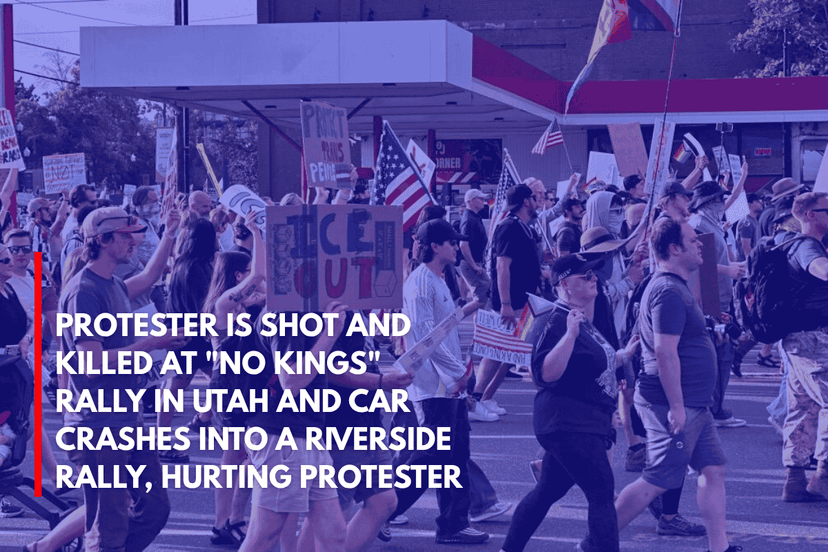 Protester is Shot and Killed at No Kings Rally in Utah and Car Crashes Into a Riverside Rally, Hurting Protester