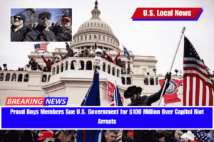 Proud Boys Members Sue U.S. Government for $100 Million Over Capitol Riot Arrests