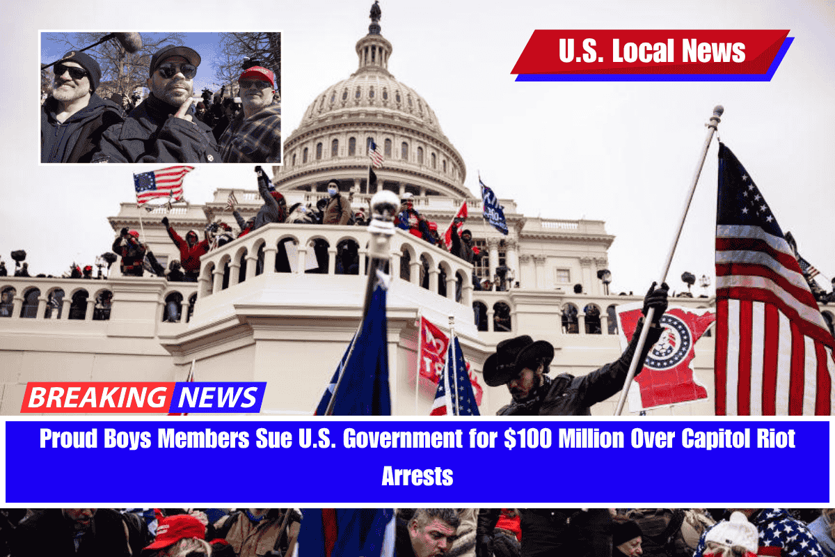 Proud Boys Members Sue U.S. Government for $100 Million Over Capitol Riot Arrests