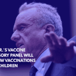 RFK Jr.'s Vaccine Advisory Panel Will Review Vaccinations for Children