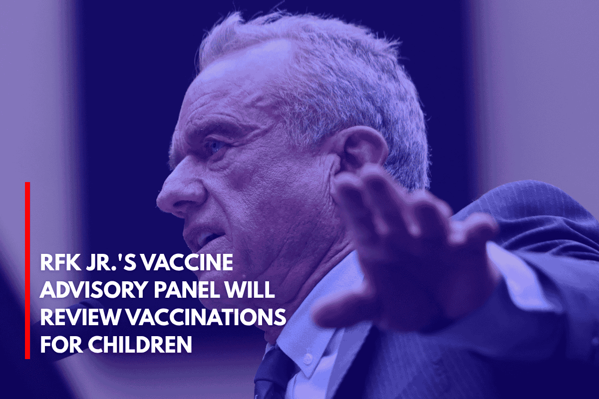 RFK Jr.'s Vaccine Advisory Panel Will Review Vaccinations for Children