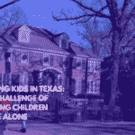 Raising Kids in Texas The Challenge of Leaving Children Home Alone