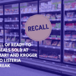 Recall of Ready-to-Eat Meals Sold at Walmart and Kroger Due to Listeria Outbreak