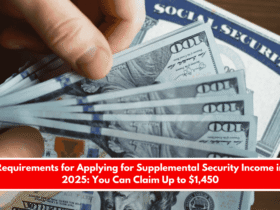 Requirements for Applying for Supplemental Security Income in 2025 You Can Claim Up to $1,450