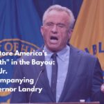 Restore America's Health in the Bayou RFK Jr. Accompanying Governor Landry