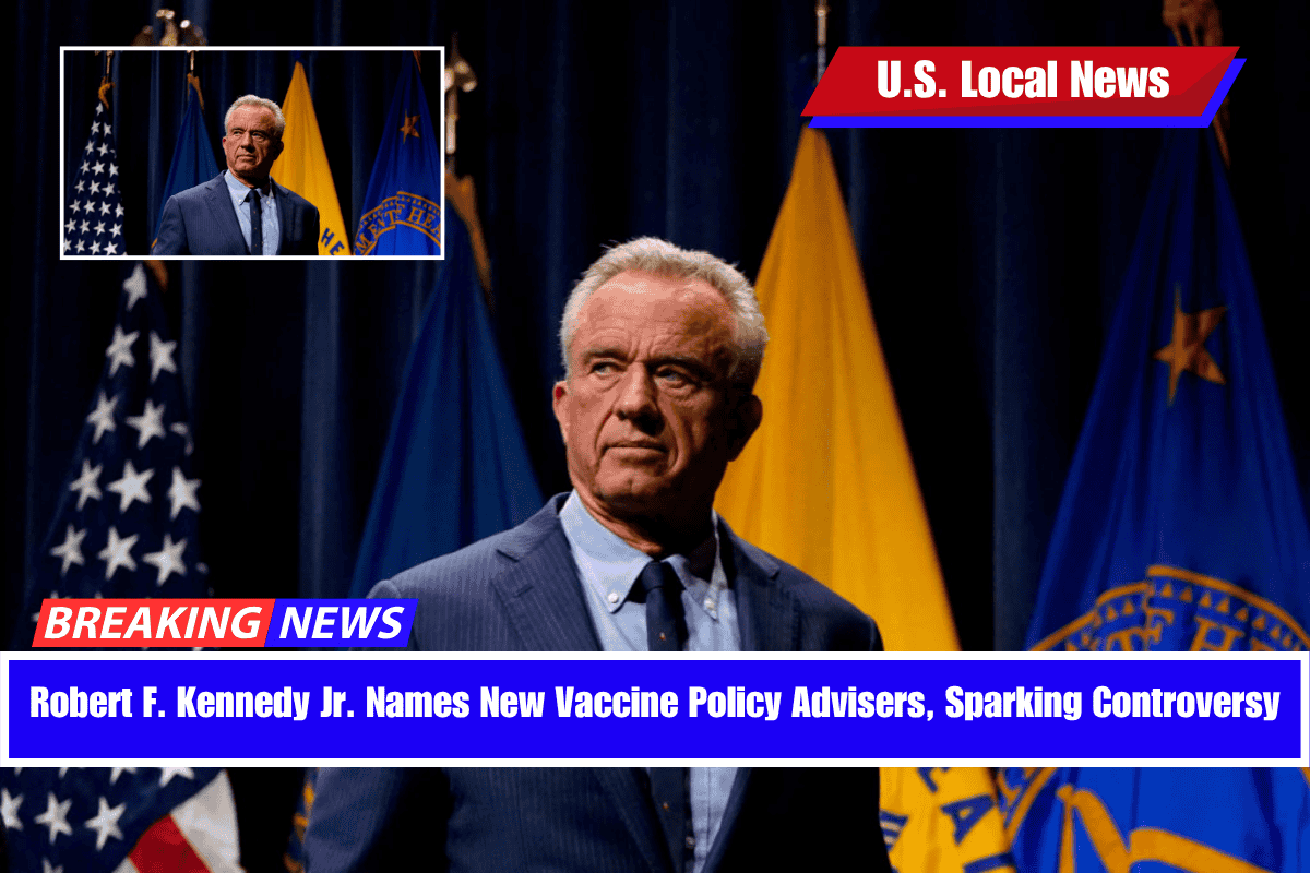 Robert F. Kennedy Jr. Names New Vaccine Policy Advisers, Sparking Controversy