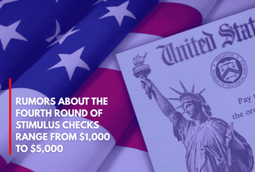 Rumors About the Fourth Round of Stimulus Checks Range From $1,000 to $5,000